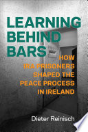 Dieter Reinisch, "Learning behind Bars: How IRA Prisoners Shaped the Peace Process in Ireland" (U Toronto Press, 2022)