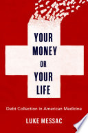 Luke Messac, "Your Money Or Your Life: Debt Collection in American Medicine" (Oxford UP, 2023)