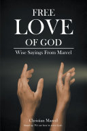 Free Love Of God: Wise Sayings From Marcel