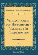 Verhandlungen des Historischen Vereines für Niederbayern, Vol. 7 (Classic Reprint)