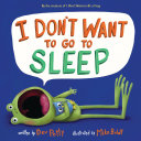 I Don't Want to Go to Sleep Book Cover