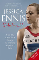Read Pdf Jessica Ennis: Unbelievable - From My Childhood Dreams To Winning Olympic Gold