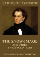 Read Pdf The Snow-Image, And Other Twice-Told Tales