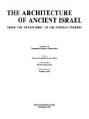 The architecture of ancient Israel: from the prehistoric to the Persian periods : in memory of Immanuel (Munya) Dunayevsky