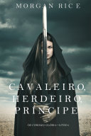 Read Pdf Cavaleiro, Herdeiro, Príncipe (De Coroas e Glória – Livro n 3)