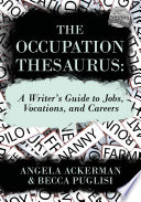 The Occupation Thesaurus A Writer S Guide To Jobs Vocations And Careers