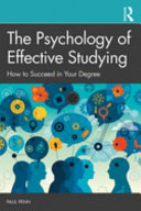 The Psychology of Effective Studying: How to Succeed in Your Degree