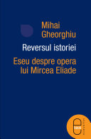Read Pdf Reversul istoriei. Eseu despre opera lui Mircea Eliade