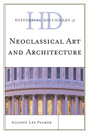 Historical Dictionary of Neoclassical Art and Architecture