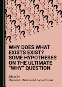 Read Pdf Why Does What Exists Exist? Some Hypotheses on the Ultimate “Why” Question