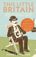 This Little Britain: How One Small Country Changed the Modern World
