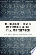 The Disfigured Face in American Literature, Film, and Television