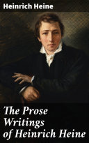 Read Pdf The Prose Writings of Heinrich Heine