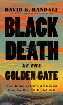 Read Pdf Black Death at the Golden Gate: The Race to Save America from the Bubonic Plague