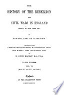 The History of the Rebellion and Civil Wars in England Begun in the Year 1641