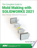 The Complete Guide to Mold Making with SOLIDWORKS 2021