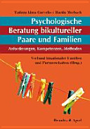 Psychologische Beratung bikultureller Paare und Familien : Anforderungen, Kompetenzen, Methoden