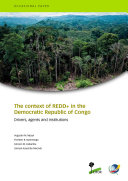 The context of REDD+ in the Democratic Republic of Congo: Drivers, agents and institutions pdf