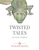 Read Pdf Twisted Tales For Tacky Children