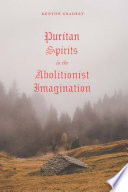 Kenyon Gradert, "Puritan Spirits in the Abolitionist Imagination" (U Chicago Press, 2020)