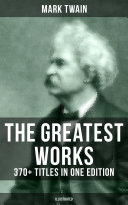 Read Pdf The Greatest Works of Mark Twain: 370+ Titles in One Edition (Illustrated)