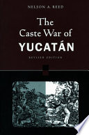 The Caste War of Yucatán /