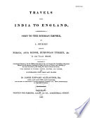 Travels from India to England; Comprehending a Visit to the Burman Empire, and a Journey Through Persia, Asia Minor, European Turkey, Etc., in the Years 1825-26,...