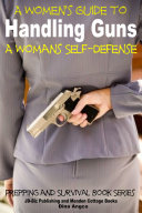 Read Pdf A Women's Guide to Handling Guns - A Woman's Self-Defense