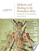 Medicine And Healing In The Premodern West A History In Documents