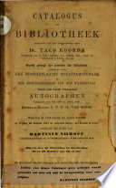 Catalogus der bibliotheek nagelaten door den hooggeleerden heer Taco Roorda ... waarbij gevoegd zijn gedeelten der bibliotheken nagelaten door een hooggeplaatst staatsambtenaar en een hoofd-ingenieur van den waterstaat ... een fraaije verzameling autographen, nagelaten door den hoog Ed. Gestr. heer C.P.F.G. van Emde ... verkooping 30 october 1874 ... door Martinus Nijhoff