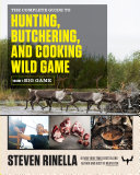 Read Pdf The Complete Guide to Hunting, Butchering, and Cooking Wild Game
