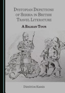 Read Pdf Dystopian Depictions of Serbia in British Travel Literature