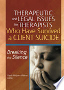 Therapeutic And Legal Issues For Therapists Who Have Survived A Client Suicide