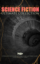Read Pdf SCIENCE FICTION Ultimate Collection: 140+ Intergalactic Adventures, Dystopian Novels, Lost World Classics & Post-Apocalyptic Stories