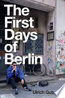 Ulrich Gutmair, "The First Days of Berlin: The Sound of Change" (Polity Press, 2021)