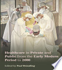 Healthcare In Private And Public From The Early Modern Period To 2000