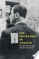 Ivo Goldstein and Slavko Goldstein, "The Holocaust in Croatia" (U Pittsburgh Press, 2016)