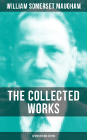 Read Pdf THE COLLECTED WORKS OF W. SOMERSET MAUGHAM (33 Works in One Edition)