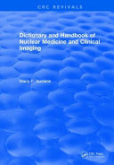 Dictionary And Handbook Of Nuclear Medicine And Clinical Imaging