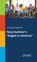 A Study Guide for Tony Kushner's 