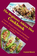 The Beginner Atkins Diet Cookbook