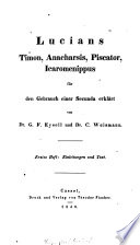 Lucians Timon, Anacharsis, Piscator, Icaromenippus für den Gebrauch einer Secunda erklärt von G. F. Eysell u. C. Weismann