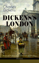 Read Pdf DICKENS'S LONDON - Premium Collection of 11 Novels & 80+ Tales (Illustrated)