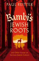 Bambi's Jewish Roots and Other Essays on German-Jewish Culture