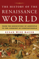 Read Pdf The History of the Renaissance World: From the Rediscovery of Aristotle to the Conquest of Constantinople