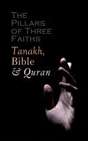 Read Pdf The Pillars of Three Faiths: Tanakh, Bible & Qu'ran