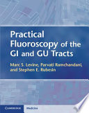 Practical Fluoroscopy Of The Gi And Gu Tracts