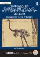 Read Pdf Photography, Natural History and the Nineteenth-Century Museum