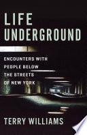 Terry Williams, "Life Underground: Encounters with People Below the Streets of New York" (Columbia UP, 2024)