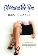 Read Pdf Addicted To You: Ilka Pilianee